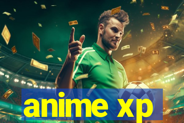 anime xp